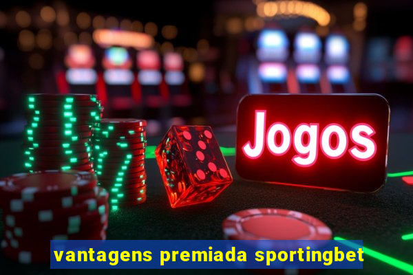 vantagens premiada sportingbet